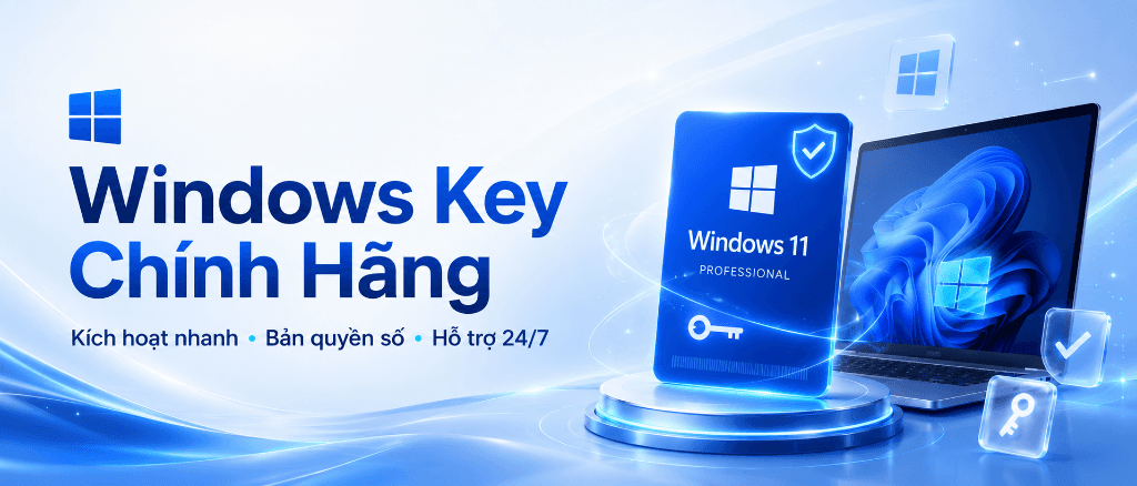 Windows Key Chính Hãng - Kích hoạt nhanh, Bản quyền số, Hỗ trợ 24/7